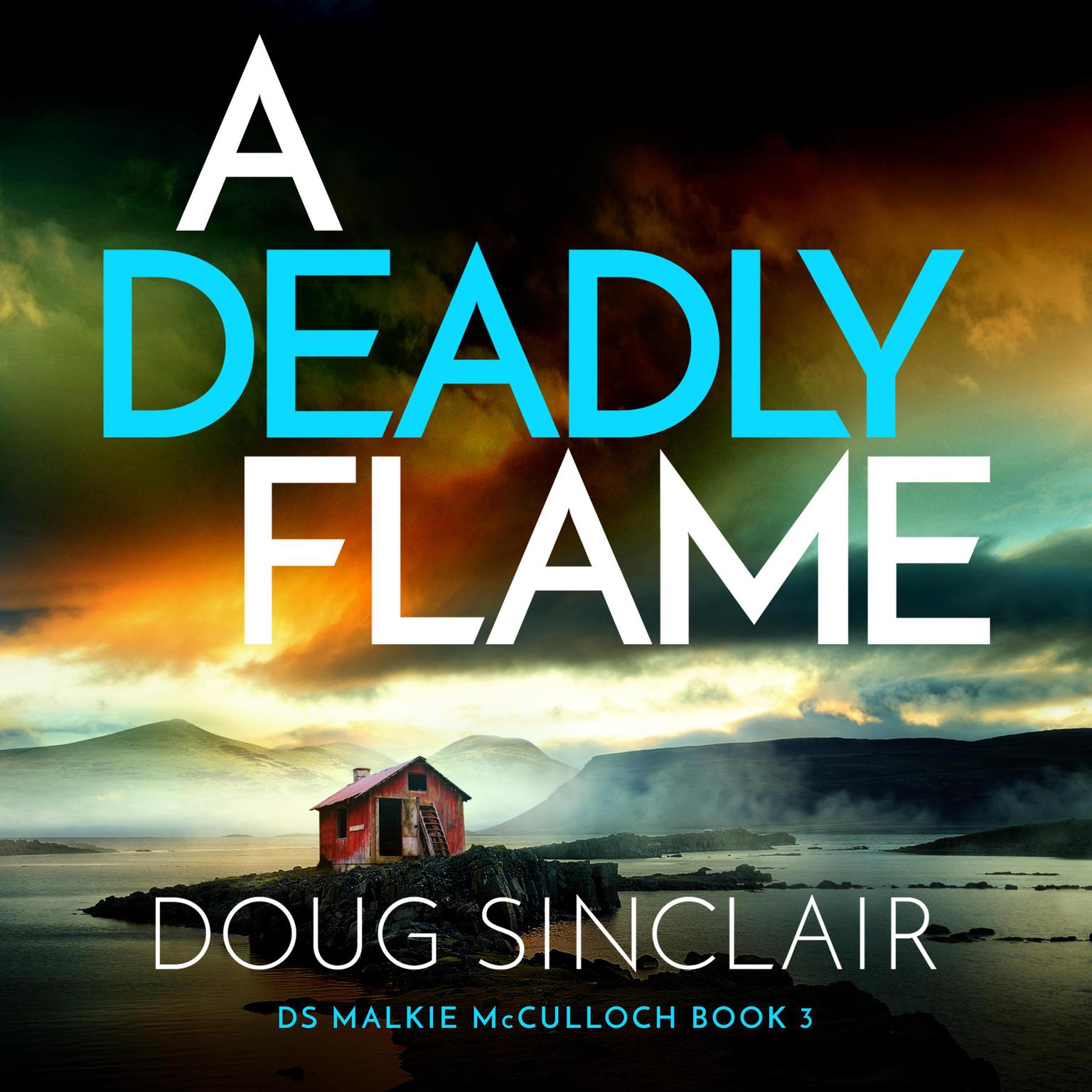 A Deadly Flame: An utterly unputdownable Scottish crime thriller Audiobook, by Doug Sinclair