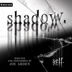 shadow.self. Audibook, by Joe Arden