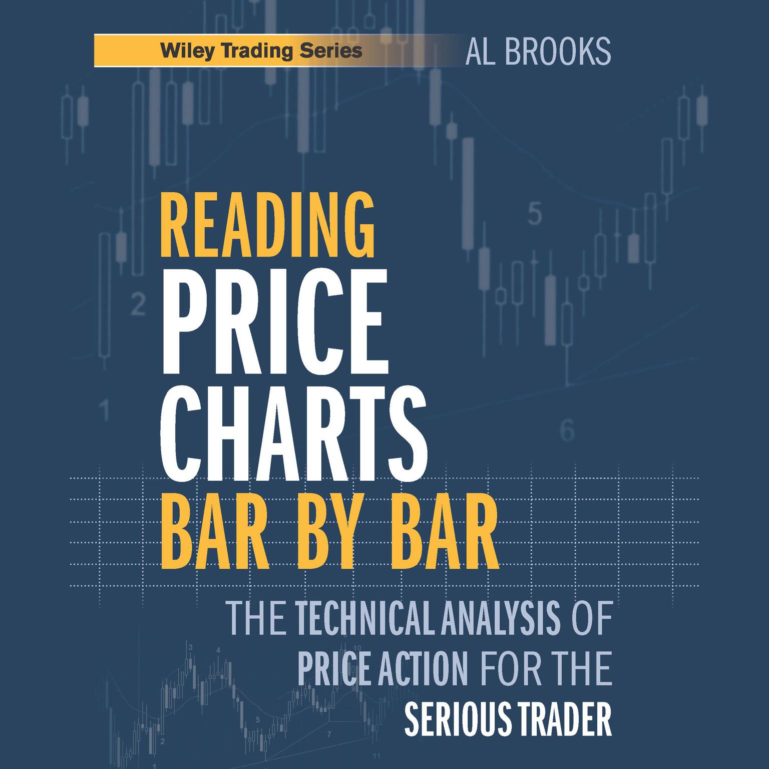 Reading Price Charts Bar by Bar: The Technical Analysis of Price Action for the Serious Trader Audiobook, by A.L. Brooks