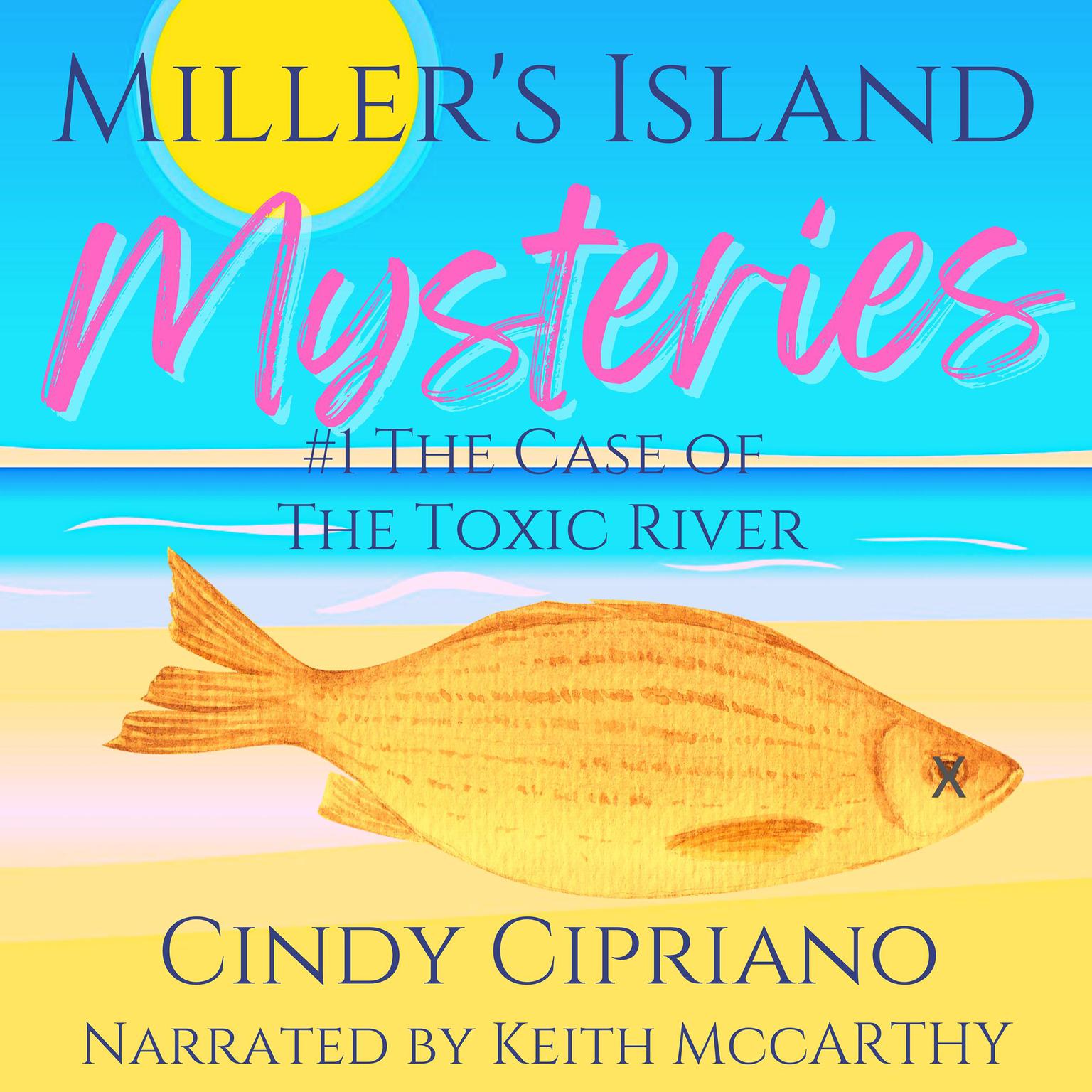 Millers Island Mysteries 1: The Case of the Toxic River Audiobook, by Cindy Cipriano