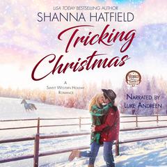 Tricking Christmas: A Sweet Western Holiday Romance Audibook, by Shanna Hatfield