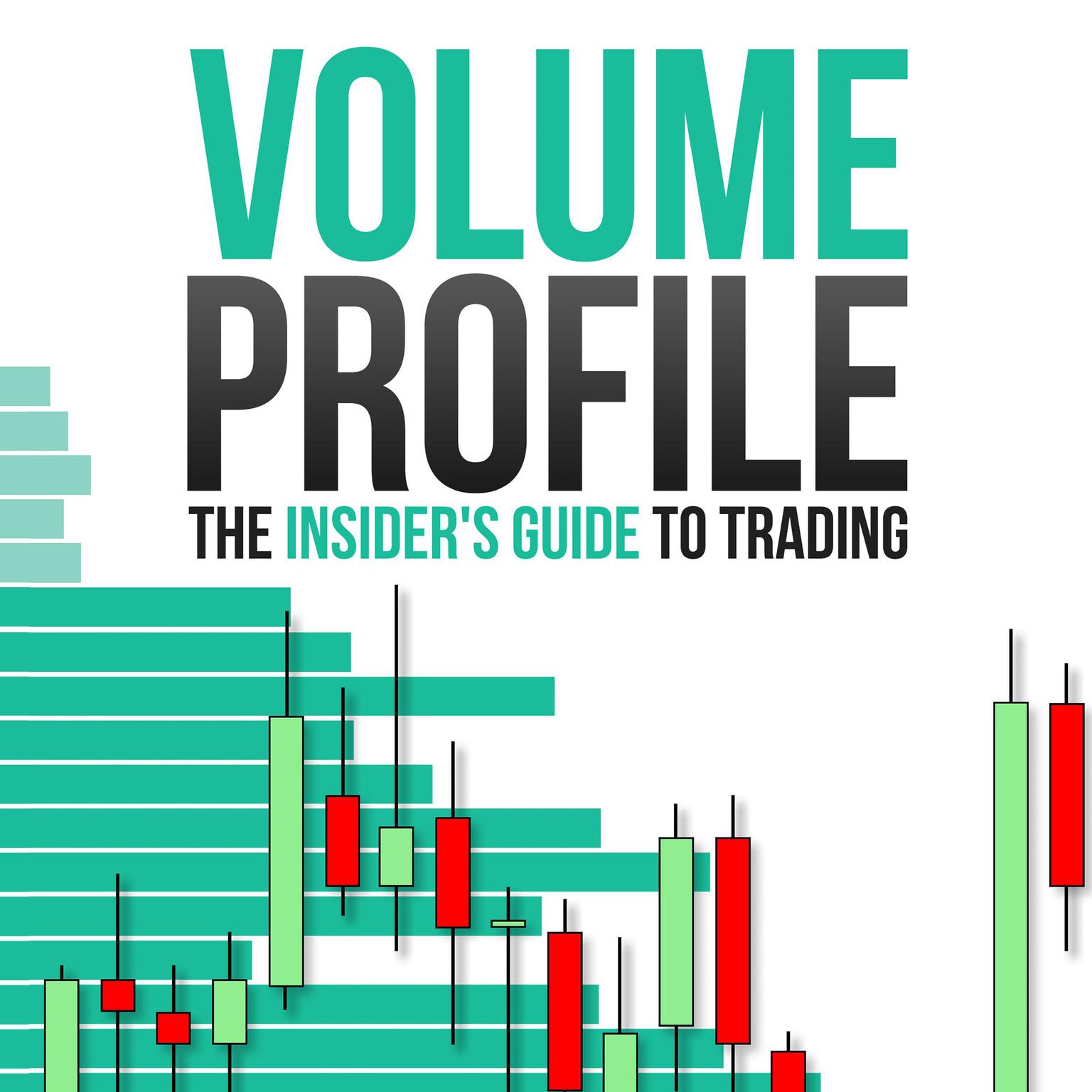 Volume Profile: The insiders guide to trading Audiobook, by Trader Dale