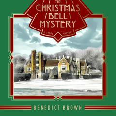 The Christmas Bell Mystery: A 1920s Mystery Audibook, by Benedict Brown