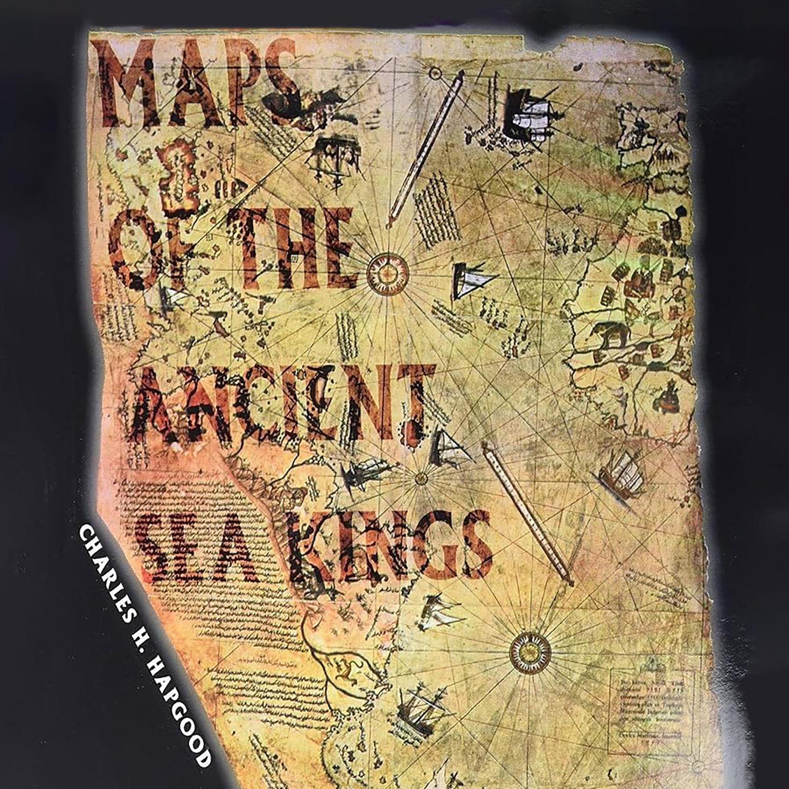 Maps of the Ancient Sea Kings: Evidence of Advanced Civilization in the Ice Age Audiobook, by Charles Hapgood