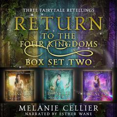 Return to the Four Kingdoms Box Set 2: Three Fairytale Retellings Audibook, by Melanie Cellier