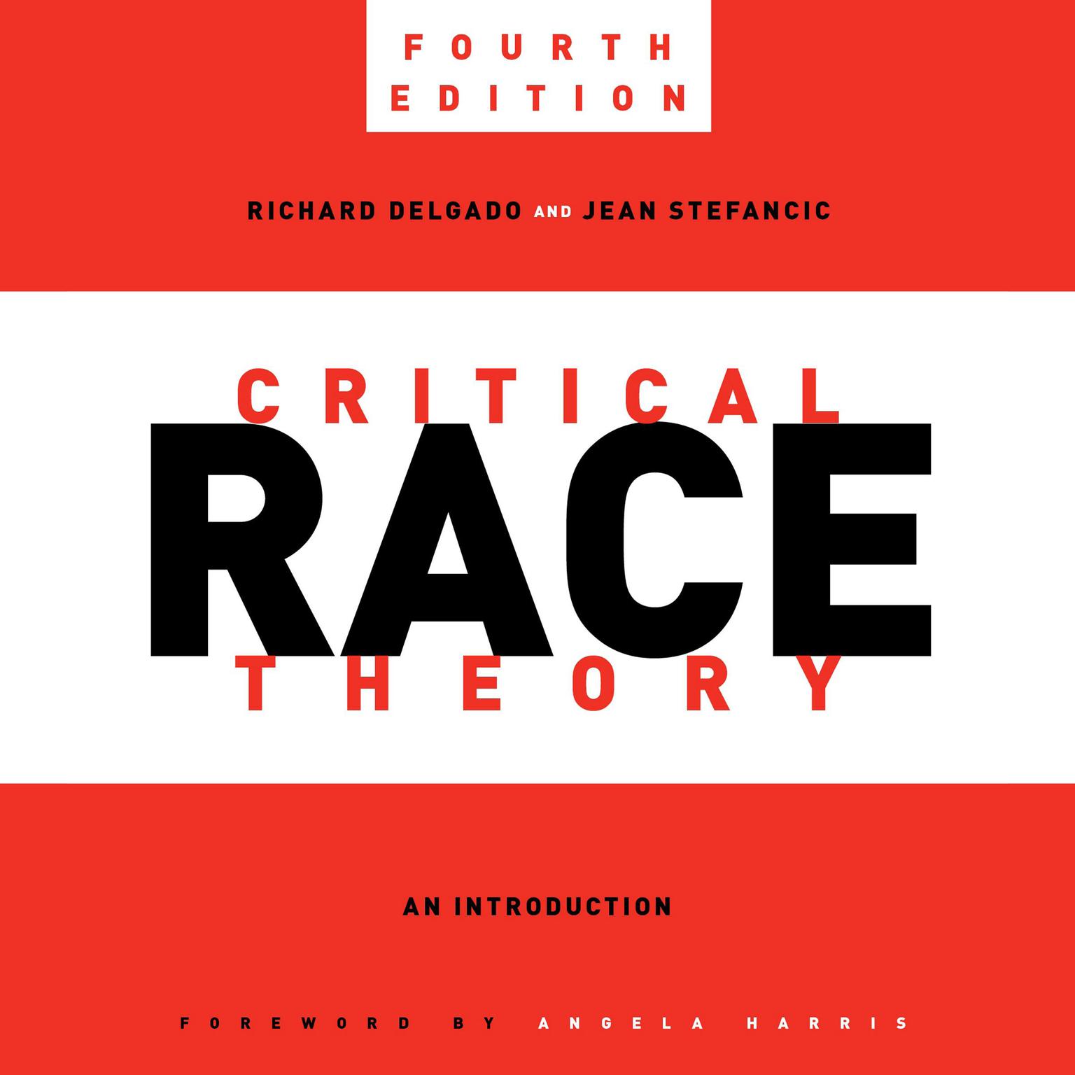 Critical Race Theory, Fourth Edition: An Introduction Audiobook, by Richard Delgado