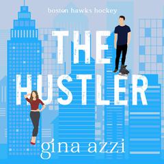 The Hustler: A Hockey Romance Audibook, by Gina Azzi