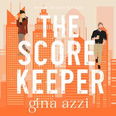 The Score Keeper: A Hockey Romance Audibook, by Gina Azzi