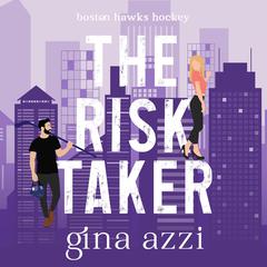 The Risk Taker: A Brother's Best Friend Hockey Romance Audibook, by Gina Azzi