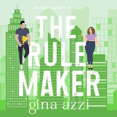 The Rule Maker: A Friends-to-Lovers, Fake Dating Hockey Romance Audibook, by Gina Azzi