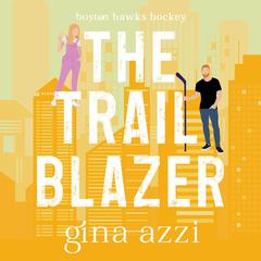 The Trailblazer: A Second Chance, Marriage of Convenience, Hockey Romance Audibook, by Gina Azzi