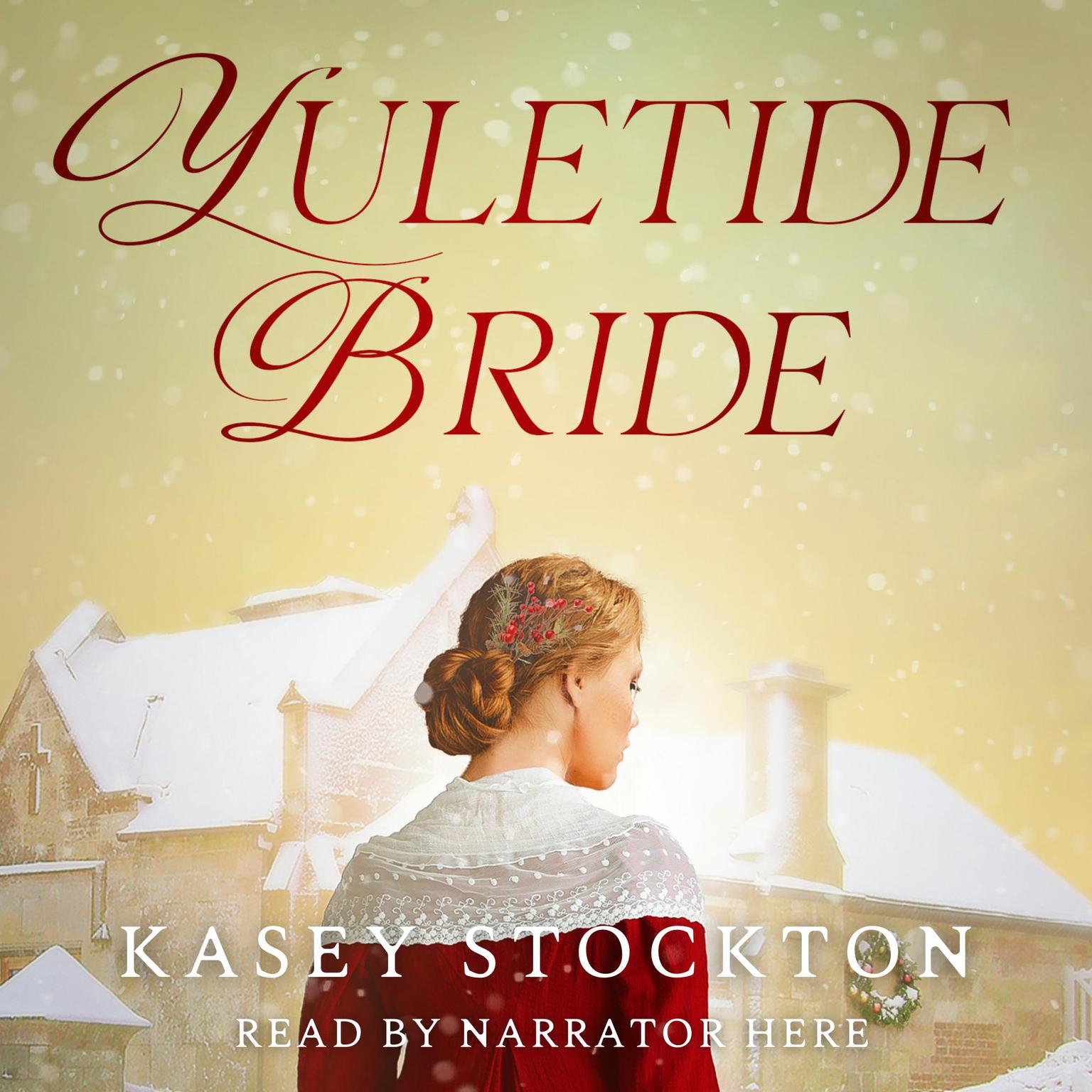 Yuletide Bride Audiobook, by Kasey Stockton