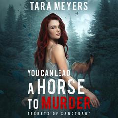 You Can Lead a Horse to Murder Audibook, by Tara Meyers