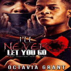 I'll Never Let You Go Audibook, by Octavia Grant