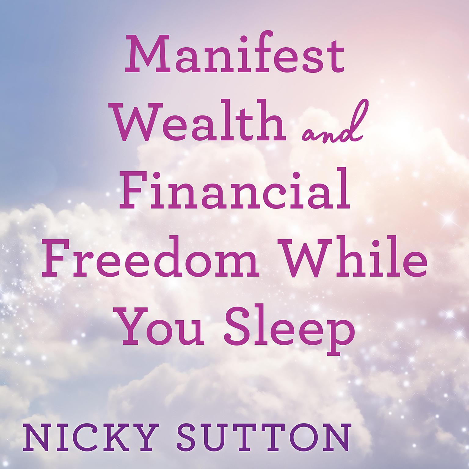 Manifest Wealth & Financial Freedom While You Sleep Audiobook, by Nicky Sutton