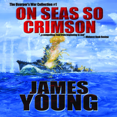 On Seas So Crimson: Book 1 in The Usurper's War Collection Audibook, by James Young