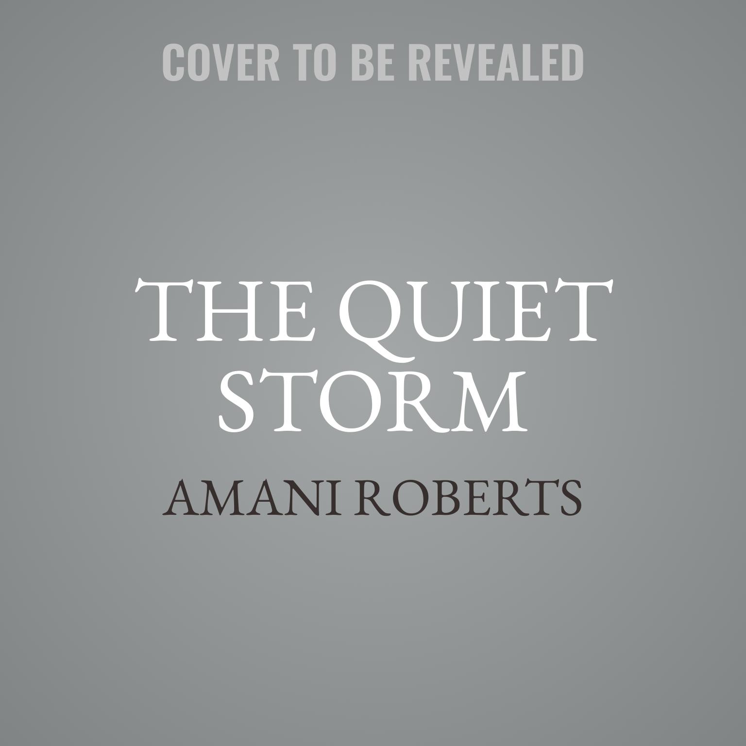 The Quiet Storm: A Historical and Cultural Analysis of the Power, Passion and Pain of R&amp;B Groups Audiobook, by Amani Roberts