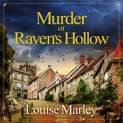 Murder at Raven's Hollow: A completely addictive English cozy murder mystery Audibook, by Louise Marley