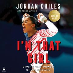 I'm That Girl: Living the Power of My Dreams Audibook, by Jordan Chiles