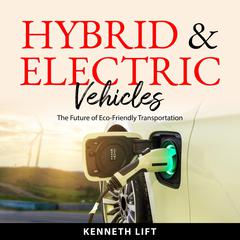 Hybrid & Electric Vehicles: The Future of Eco-Friendly Transportation Audibook, by Kenneth Lift