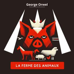 La Ferme des Animaux Audibook, by George Orwell