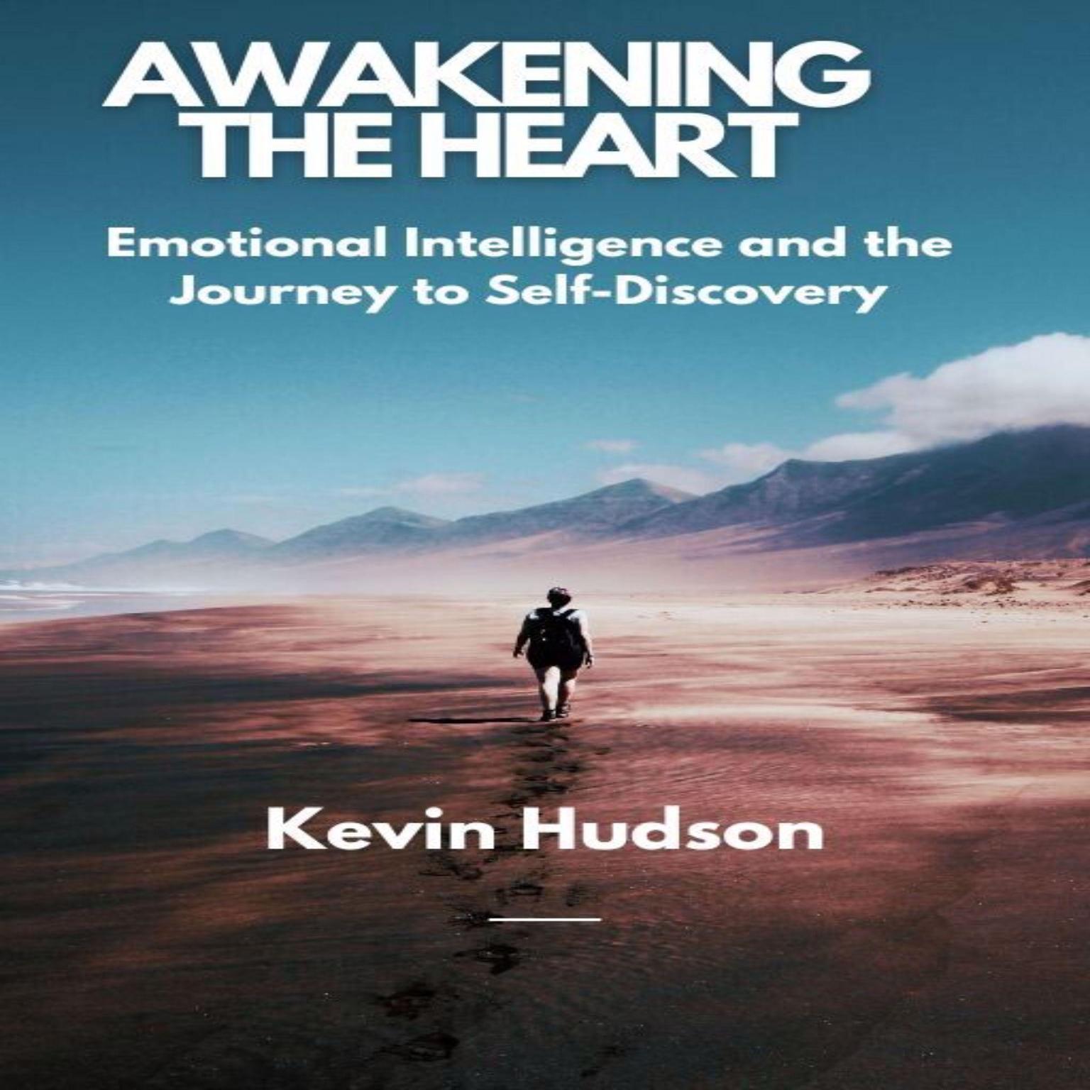 Awakening the Heart: Emotional Intelligence and the Journey to Self-Discovery Audiobook, by Kevin Hudson