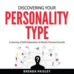 Discovering Your Personality Type: A Journey of Self-Exploration to Master Personal Growth Audibook, by Brenda Paisley