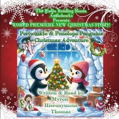 Periwinkle & Penelope Penguins Christmas Adventure Audibook, by Myron Hieronymous Thomas