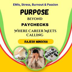 Purpose Beyond Paychecks: Where Career Meets Calling Audibook, by Rajesh Minocha