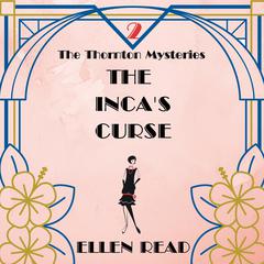 The Inca's Curse: The Thornton Mysteries Book 2 Audibook, by Ellen Read