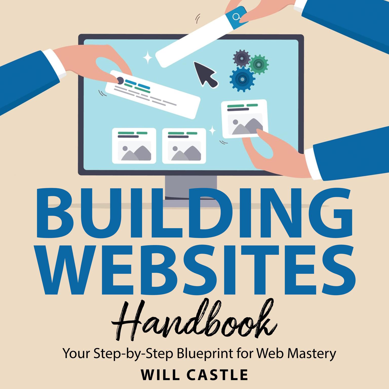 Building Websites Handbook: Your Step-by-Step Blueprint for Web Mastery Audiobook, by Will Castle