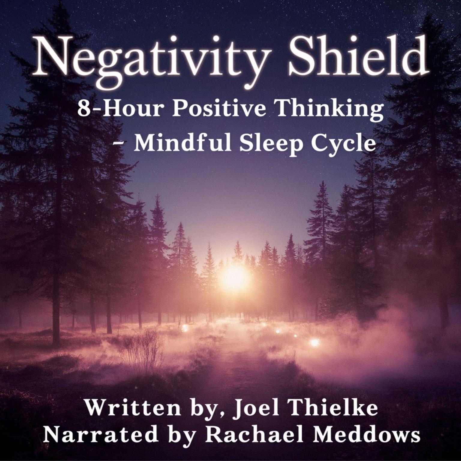 Negativity Shield - Positive Thinking Mindful 8 Hour Sleep Cycle Audiobook, by Joel Thielke