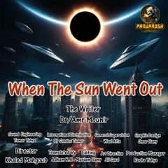 When The Sun Went Out: A science fiction story Audibook, by Amr Mounir