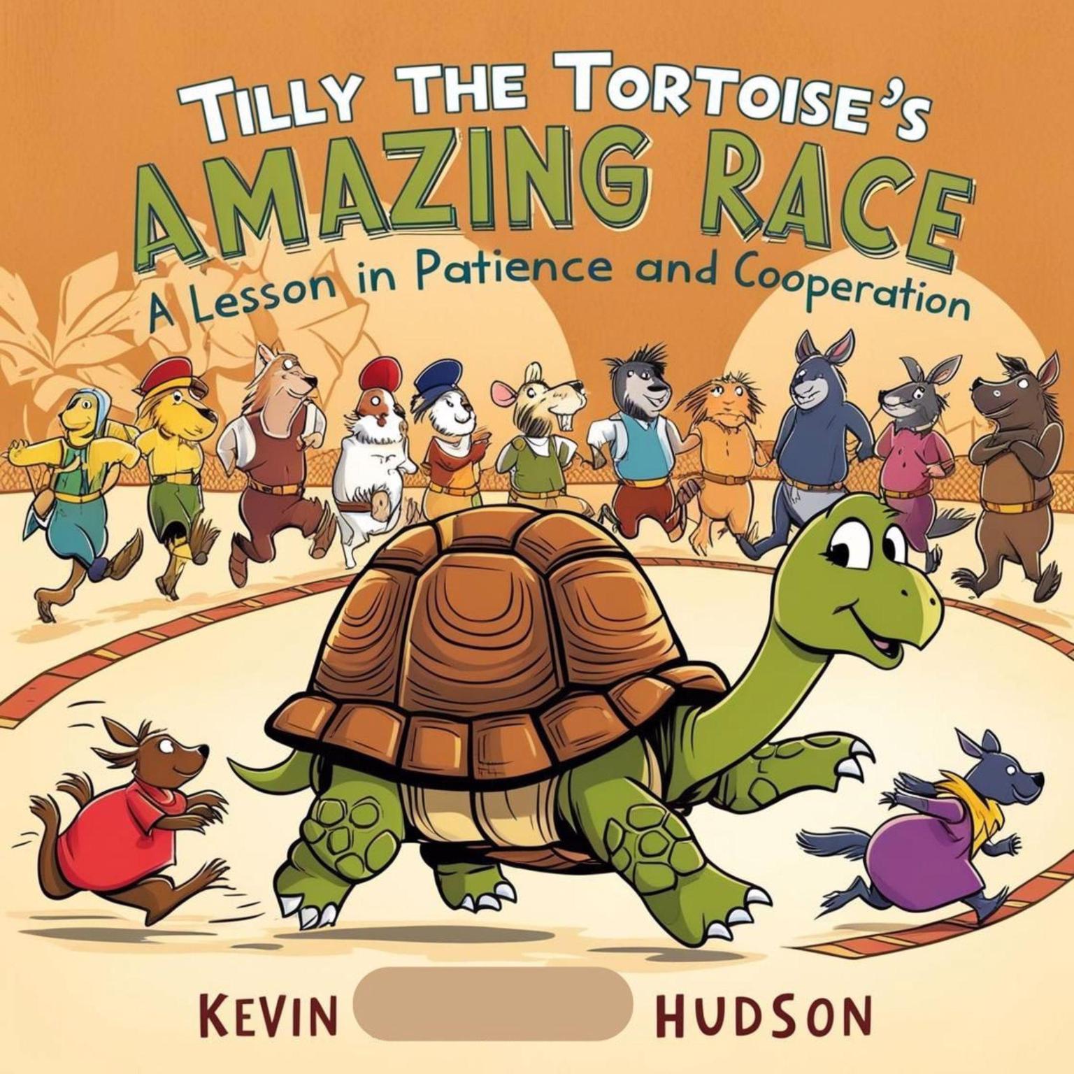 Tilly the Tortoises Amazing Race: A Lesson in Patience and Cooperation Audiobook, by Kevin Hudson