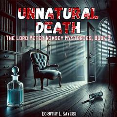 Unnatural Death: The Lord Peter Wimsey Mysteries, Book 3 Audibook, by Dorothy L. Sayers