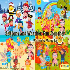 Seasons and Weather, Fun Together: Lucky Ladybug and Friends Audibook, by Margo Joy