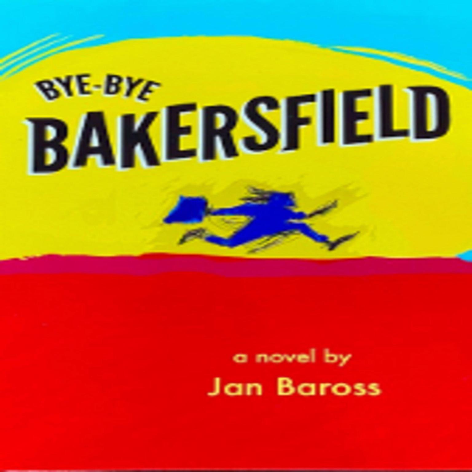 Bye-Bye Bakersfield Audiobook, by Jan Baross