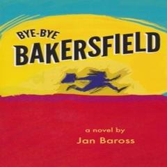 Bye-Bye Bakersfield Audibook, by Jan Baross