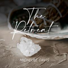 The Retreat Audibook, by Michelle Davis