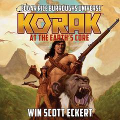 Korak at the Earth's Core Audibook, by Win Scott Eckert