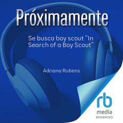 Se busca boy scout 'In Search of a Boy Scout' Audibook, by Adriana Rubens