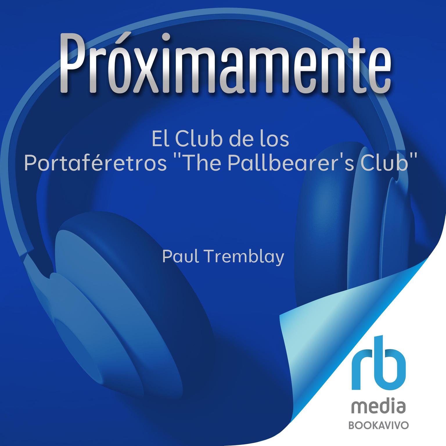 El Club de los Portaféretros The Pallbearers Club Audiobook, by Paul Tremblay