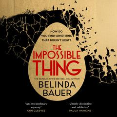 The Impossible Thing Audibook, by Belinda Bauer