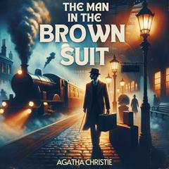 The Man in the Brown Suit Audibook, by Agatha Christie