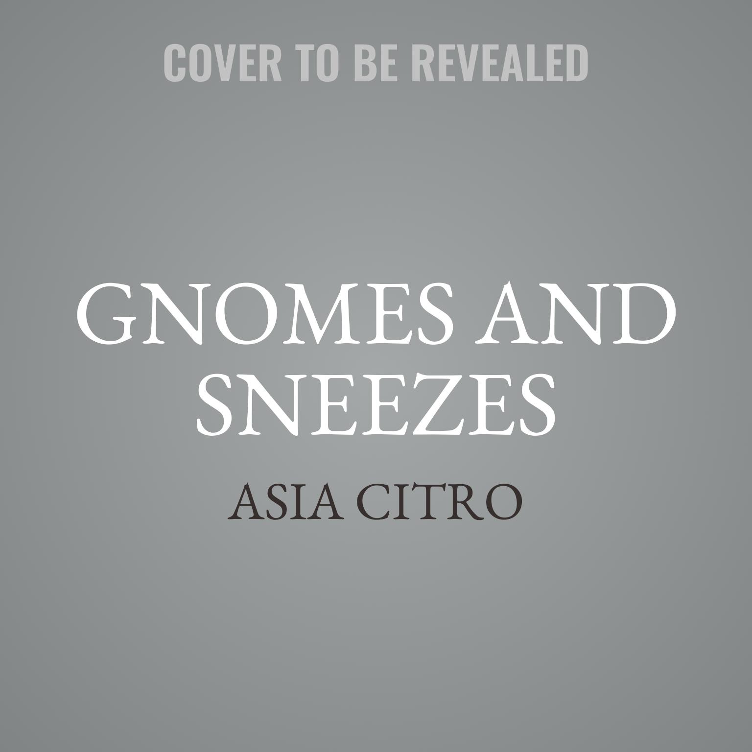 Gnomes and Sneezes Audiobook, by Asia Citro