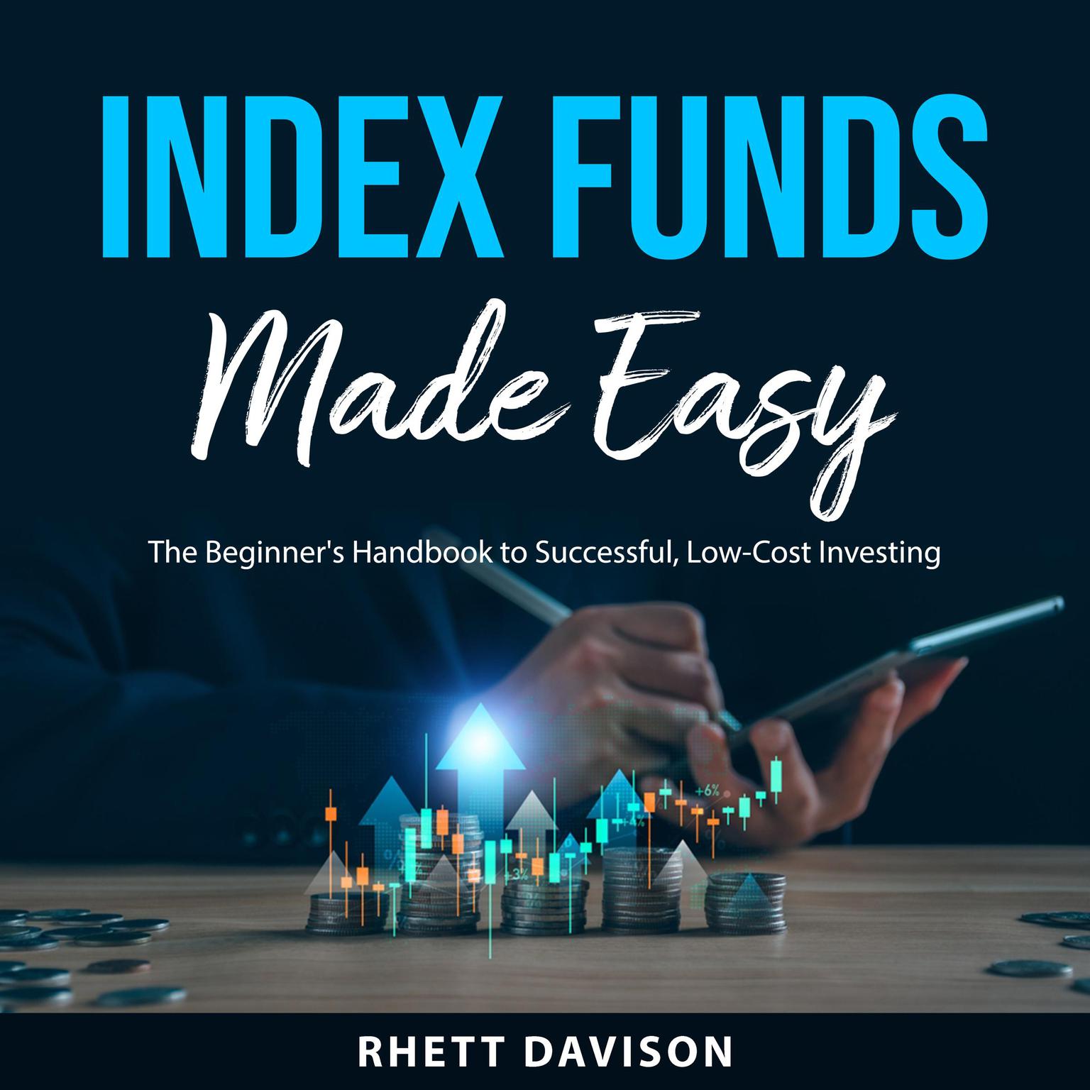 Index Funds Made Easy: The Beginners Handbook to Successful, Low-Cost Investing Audiobook, by Rhett Davison