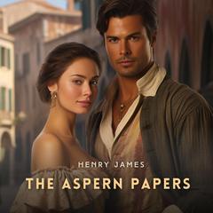 The Aspern Papers Audibook, by Henry James