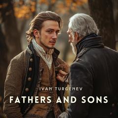 Fathers and Sons Audibook, by Ivan Turgenev