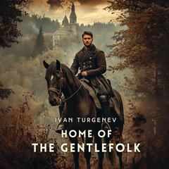 Home of the Gentlefolk Audibook, by Ivan Turgenev