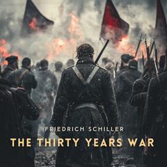 The Thirty Years War Audibook, by Friedrich Schiller